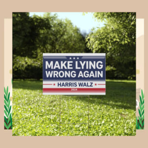 Make Lying Wrong Again Harris Walz 2024 Yard Sign
