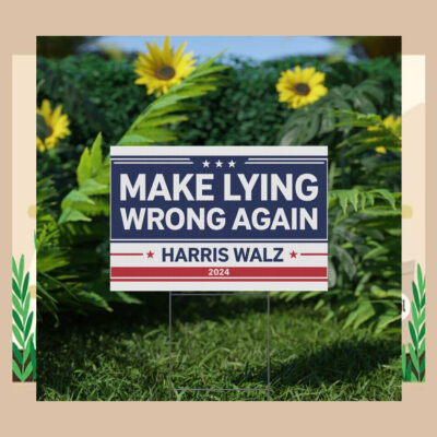 Make Lying Wrong Again Harris Walz 2024 Yard Sign