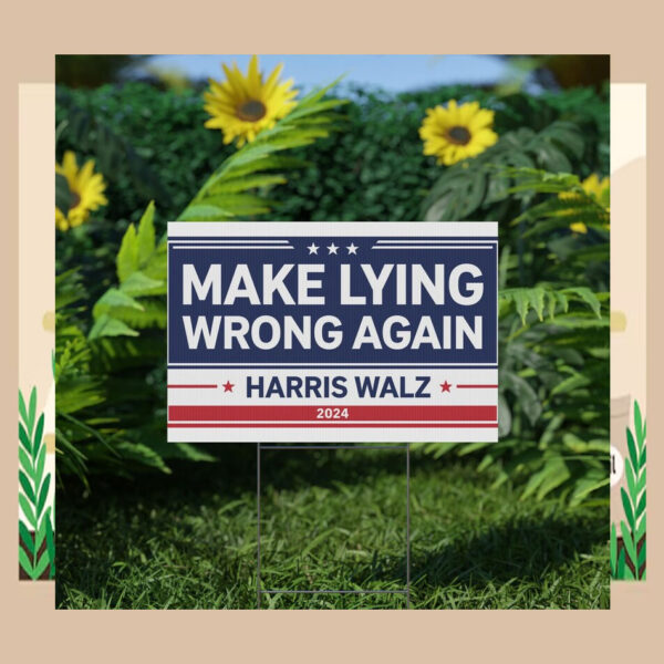 Make Lying Wrong Again Harris Walz 2024 Yard Sign