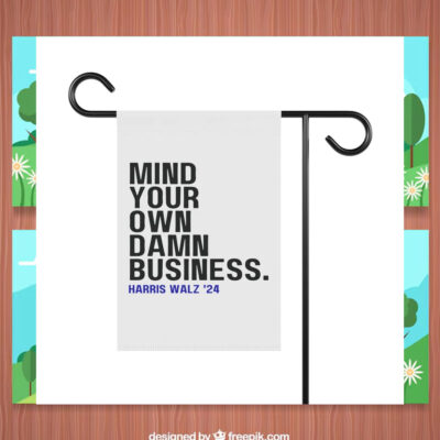 Mind Your Own Damn Business Harris Walz Political Flag