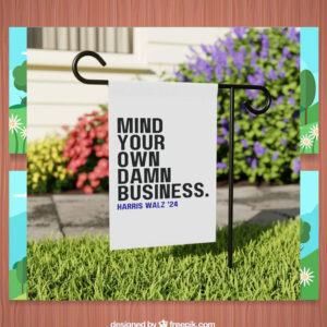 Mind Your Own Damn Business Harris Walz Political Flag