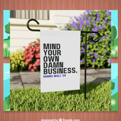 Mind Your Own Damn Business Harris Walz Political Flag