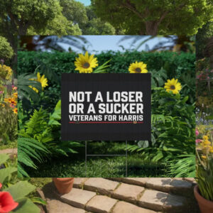 Not A Looser Or A Sucker Veterans For Harris Yard Sign