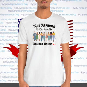 Not Aspiring To Be Humble Kamala Harris '24 T-Shirt
