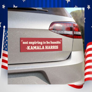 Not Aspiring To Be Humble Kamala Harris Car Magnet