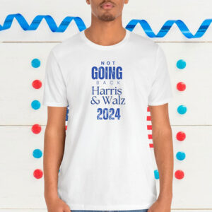 Not Going Back Harris & Walz 2024 Shirt