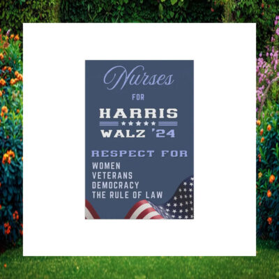 Nurses For Harris Walz 24 Respect For Women Veterans Democracy The Rule Of Law Garden Flag