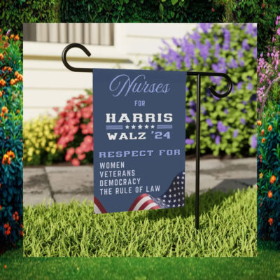 Nurses For Harris Walz 24 Respect For Women Veterans Democracy The Rule Of Law Garden Flag