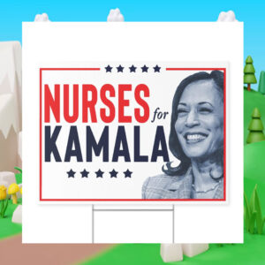 Nurses For Kamala Harris 2024 Political Yard Sign