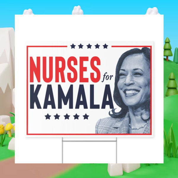 Nurses For Kamala Harris 2024 Political Yard Sign