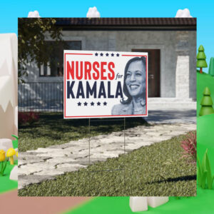 Nurses For Kamala Harris 2024 Political Yard Sign