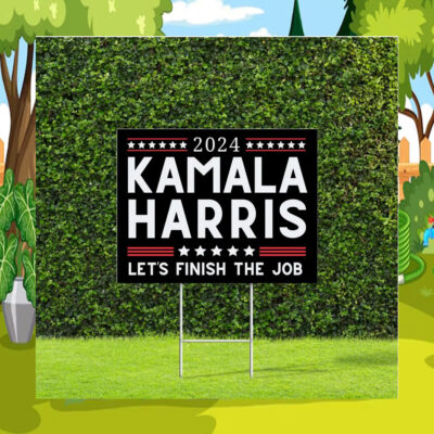 Official 2024 Kamala Harris Let's Finish The Job Yard Sign