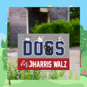Official Dogs For Harris Walz Yard Sign
