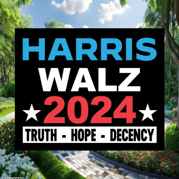 Official Harris Walz 2024 Truth Hope Decency Yard Signs