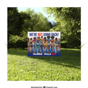 Official Harris Walz 24 We're Not Going Back Yard Sign