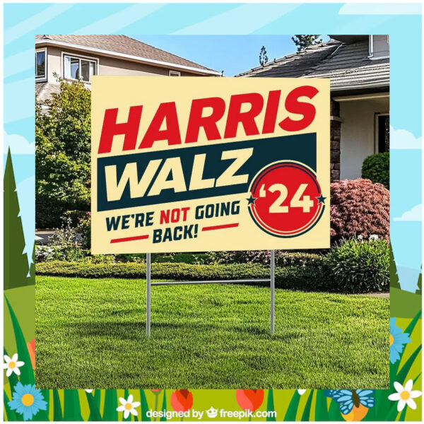 Official Harris Walz We're Not Going Back 24 Yard Sign