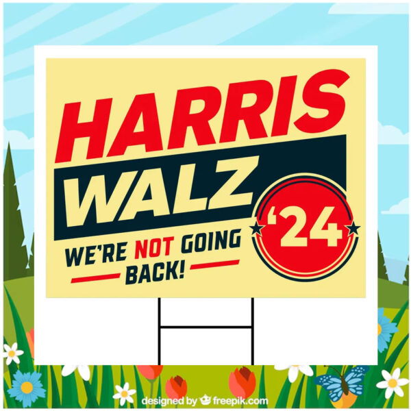 Official Harris Walz We're Not Going Back 24 Yard Sign