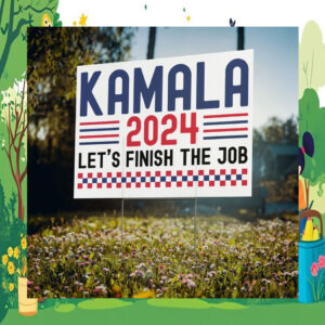 Official Kamala 2024 Let's Finish The Job Yard Sign