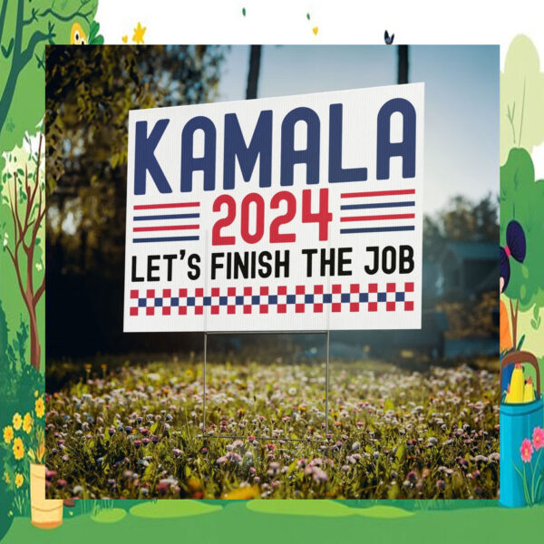 Official Kamala 2024 Let's Finish The Job Yard Sign