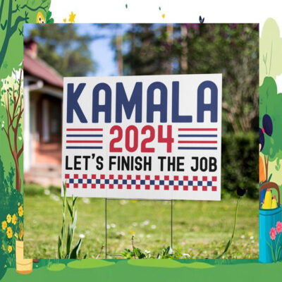 Official Kamala 2024 Let's Finish The Job Yard Sign