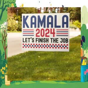 Official Kamala 2024 Let's Finish The Job Yard Sign