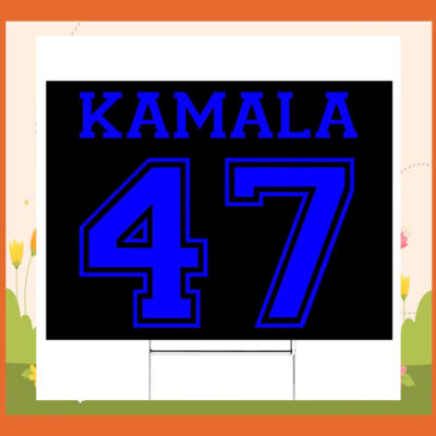Official Kamala 47 Yard Signs