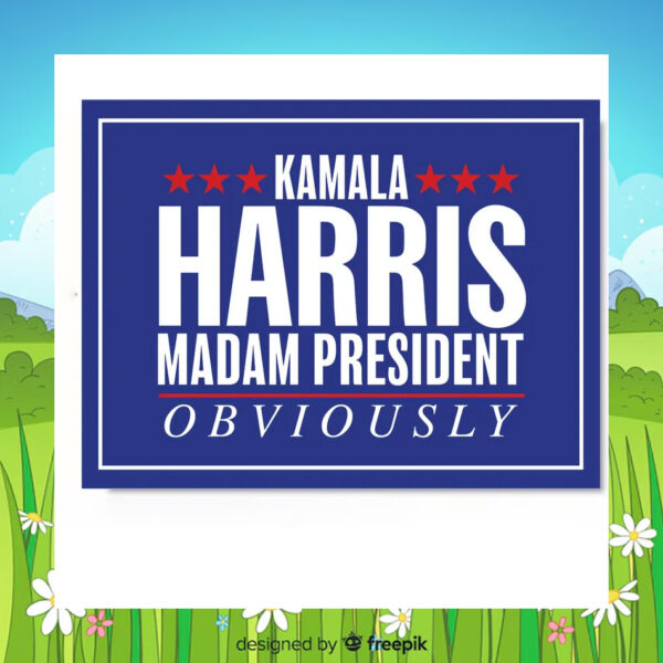 Official Kamala Harris Madam President Obviously Yard Sign