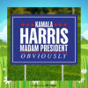 Official Kamala Harris Madam President Obviously Yard Sign