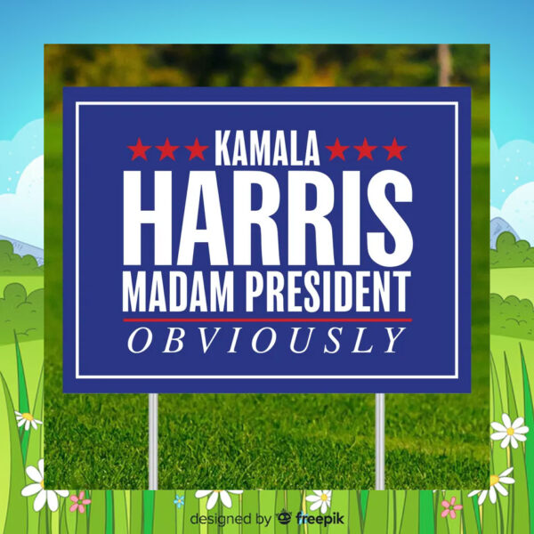 Official Kamala Harris Madam President Obviously Yard Sign
