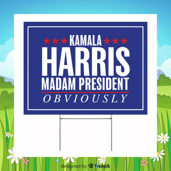 Official Kamala Harris Madam President Obviously Yard Sign