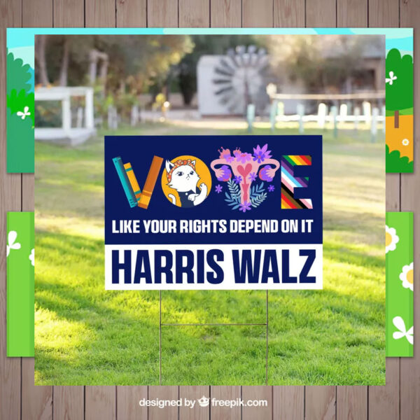 Official Vote Like Your Rights Depend On It Harris Walz Yard Sign