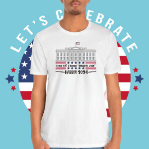 One Of Those Black Job Harris 2024 Shirt