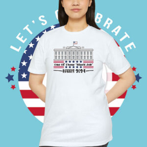 One Of Those Black Job Harris 2024 Shirt