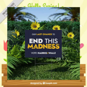 Our Last Chance To End This Madness Vote Harris Walz Yard Signs
