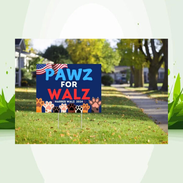 Pawz For Walz - Harris Walz 2024 Yard Sign