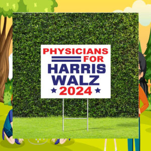 Physicians For Harris Walz 2024 Plastic Yard Sign