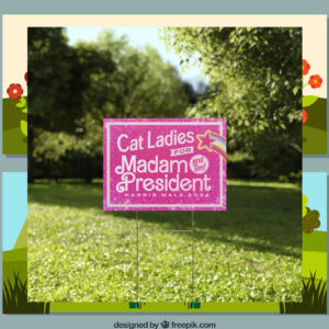 Pink Cat Ladies For Madam President Harris Walz 2024 Yard Sign