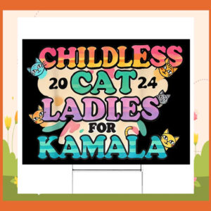Pink Childless Cays Ladies For Kamala 2024 Yard Sign