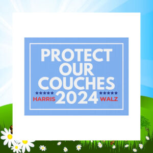 Protect Our Couches 2024 Harris Walz Yard Sign