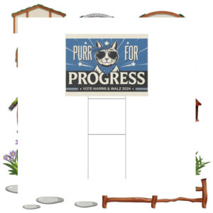 Purr For Progress Vote Harris & WAlz 2024 Yard Signs