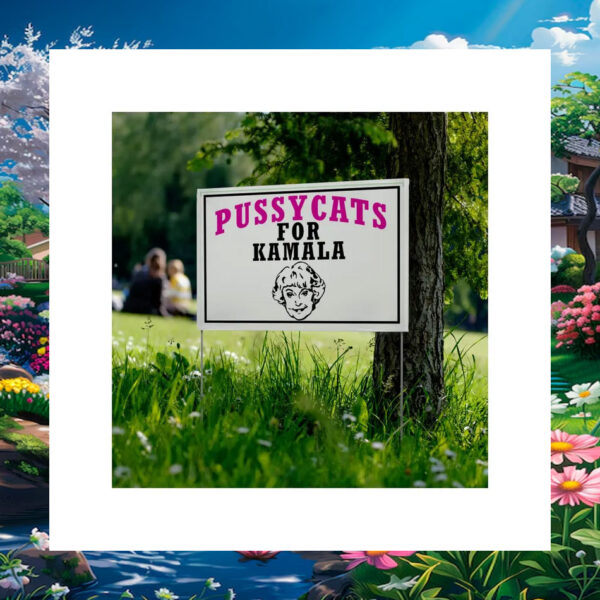 Pussycats For Kamala Harris 24 Yard Sign