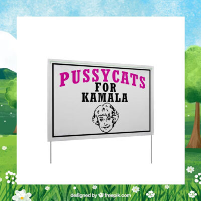 Pussycats for Kamala Yard Signs