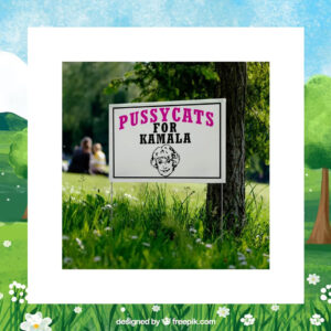 Pussycats for Kamala Yard Signs