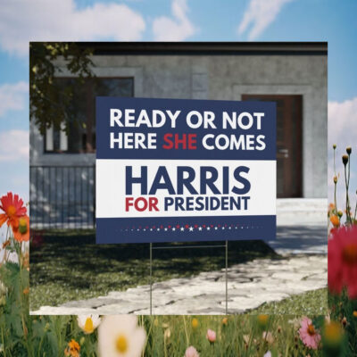 Ready Or Not Here She Comes Harris For President Yard Sign