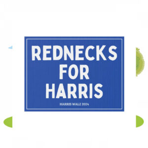 Rednecks For Harris 24 Yard Sign