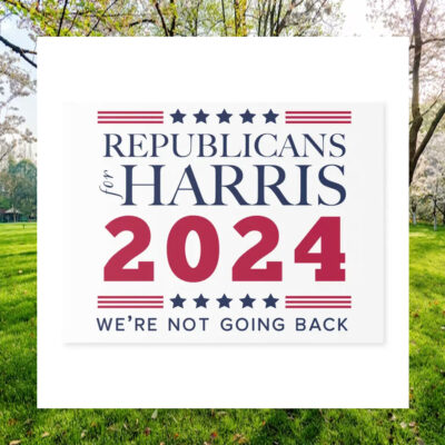 Republicans For Harris 2024 We're Not Going Back Plastic Yard Sign