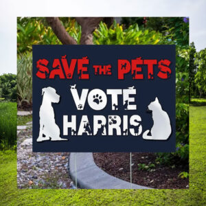 Save The Pets Vote Harris Yard Sign