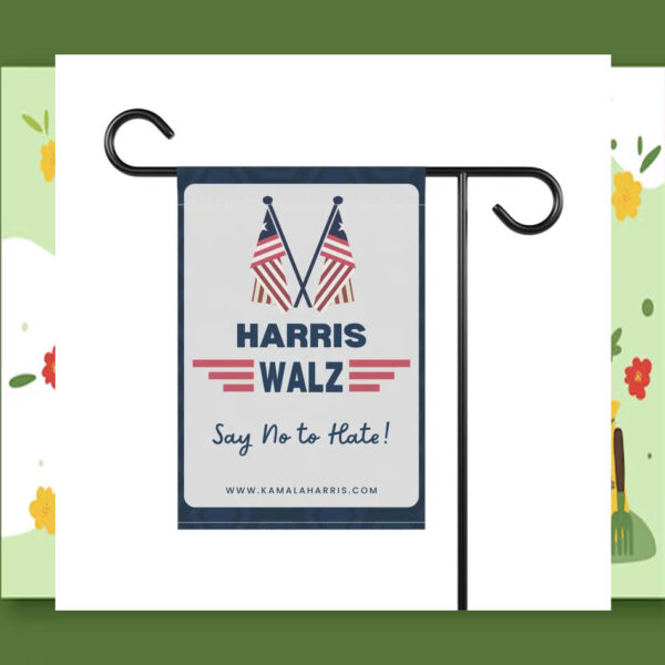Say No To Hate Harris Walz Garden Flag