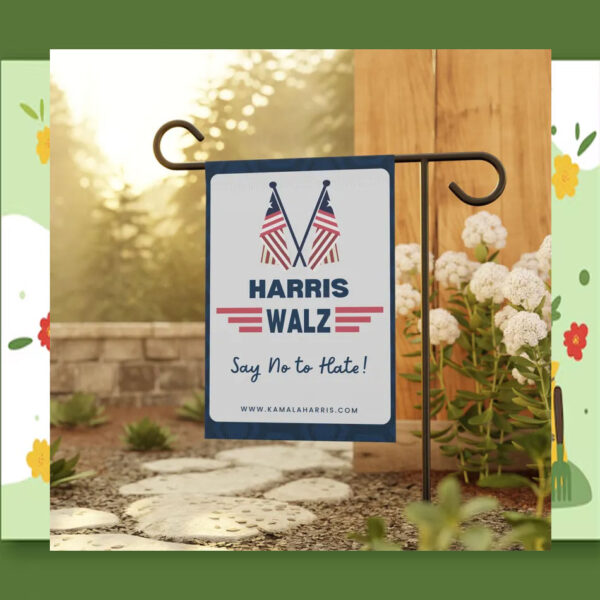 Say No To Hate Harris Walz Garden Flag