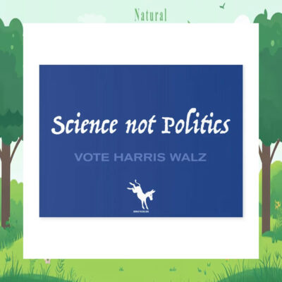 Science Not Politics Vote Harris Walz Yard Signs